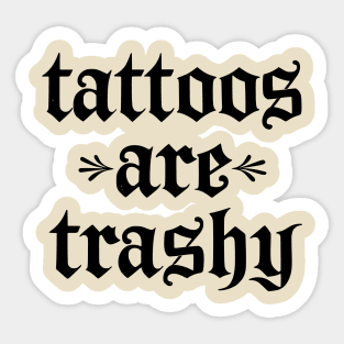 Tattoos Are Trashy So Is Your Mom Funny Tattooed Mom Vintage Sticker
